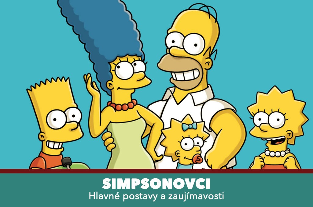Simpsonovci - hlavné postavy a zaujímavosti