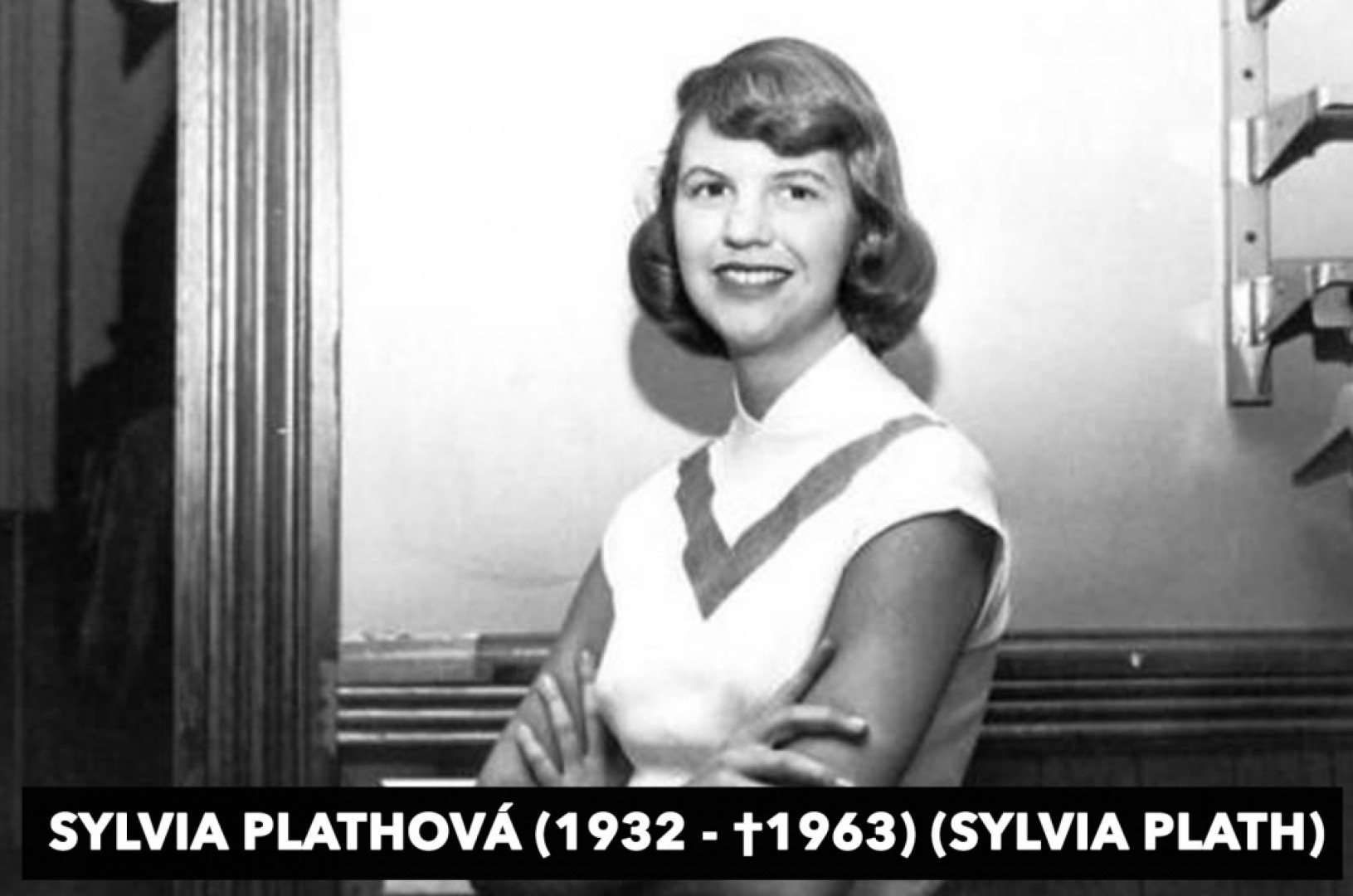 Sylvia Plathová (1932 - †1963) Americká spisovateľka