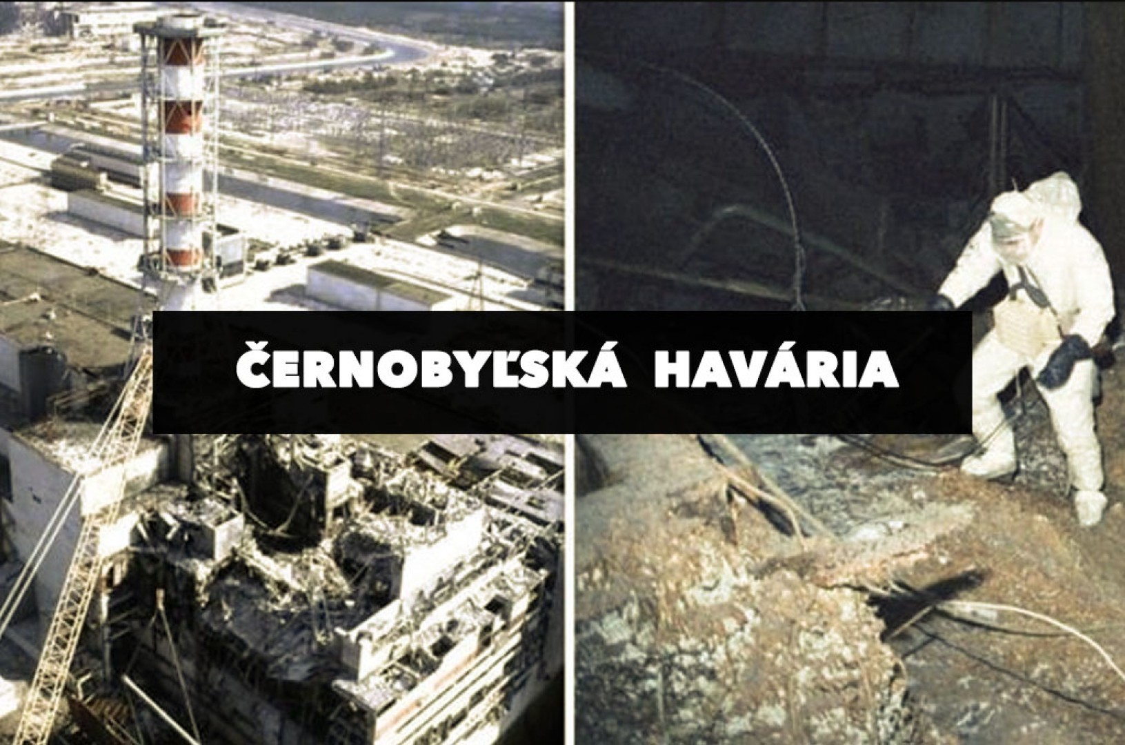 Černobyľ - nehoda a následky do dnešných dní