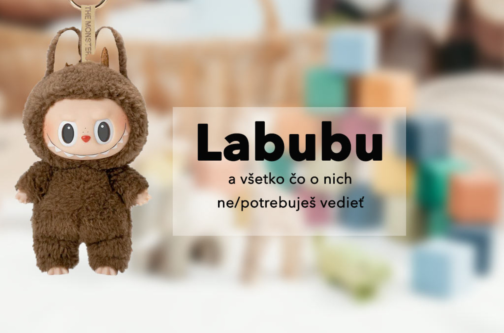 Kto (alebo čo) je Labubu?
